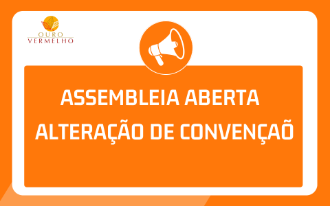 ASSEMBLEIA ABERTA – ALTERAÇÃO DE CONVENÇAÕ