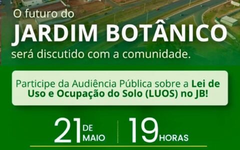 📢 AUDIÊNCIA PÚBLICA SOBRE A LUOS DO JARDIM BOTÂNICO